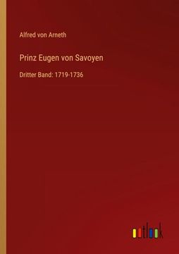 portada Prinz Eugen von Savoyen: Dritter Band: 1719-1736 (en Alemán)