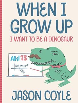 portada When i Grow up i Want to be a Dinosaur (in English)