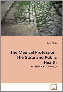 portada The Medical Profession, The State and Public Health: A Historical Sociology