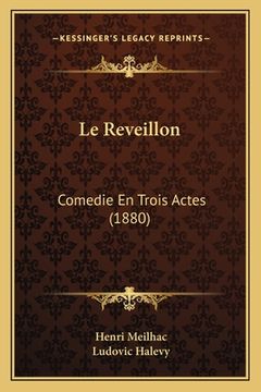 portada Le Reveillon: Comedie En Trois Actes (1880) (en Francés)