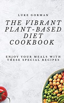 portada The Vibrant Plant-Based Diet Cookbook: Enjoy Your Meals With These Special Recipes (en Inglés)