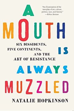 portada A Mouth is Always Muzzled: Six Dissidents, Five Continents, and the art of Resistance 