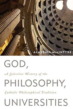 portada God, Philosophy, Universities: A Selective History of the Catholic Philosophical Tradition 