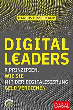 portada Digital Leaders: 9 Prinzipien, wie sie mit der Digitalisierung Geld Verdienen (Mit E-Book Inside) (Dein Business) (en Alemán)