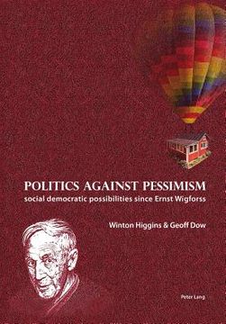 portada Politics against pessimism: Social democratic possibilities since Ernst Wigforss (en Inglés)