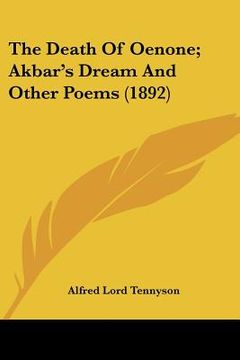 portada the death of oenone; akbar's dream and other poems (1892) (in English)