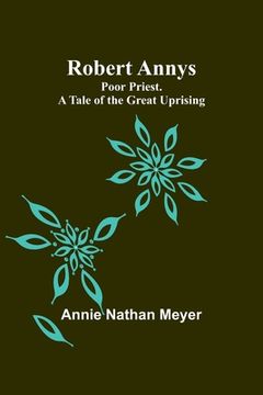 portada Robert Annys: Poor Priest. A Tale of the Great Uprising (en Inglés)