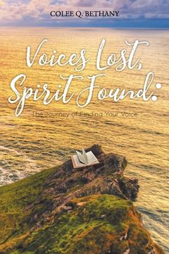 portada Voices Lost, Spirit Found: The Journey of Finding Your Voice (en Inglés)