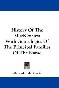 portada history of the mackenzies: with genealogies of the principal families of the name (in English)