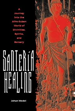 portada Santeria Healing: A Journey Into the Afro-Cuban World of Divinities, Spirits Sorcer (Contemporary Cuba (Paperback)) (in English)