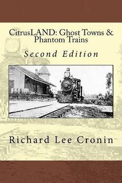 portada CitrusLAND: Ghost Towns & Phantom Trains: Orange Belt Railway's Lost Decade (en Inglés)