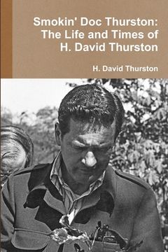 portada Smokin' Doc Thurston: The Life and Times of H. David Thurston (en Inglés)