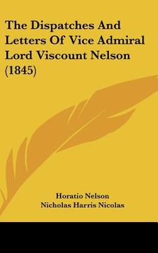 portada the dispatches and letters of vice admiral lord viscount nelson (1845) (en Inglés)