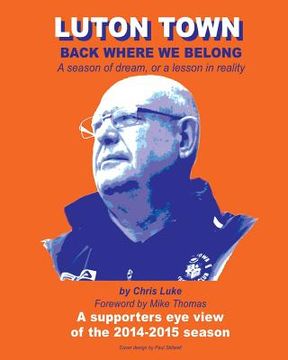 portada Luton Town: Back Where We Belong: A season of dream, or a lesson in reality (in English)