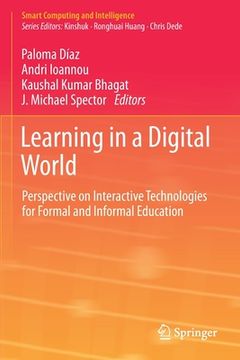 portada Learning in a Digital World: Perspective on Interactive Technologies for Formal and Informal Education (en Inglés)