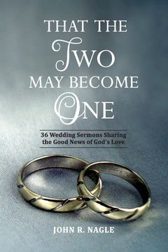 portada That The Two May Become One: 36 Wedding Sermons Sharing the Good News of God's Love (en Inglés)