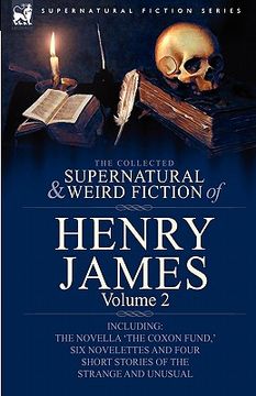 portada the collected supernatural and weird fiction of henry james: volume 2-including the novella 'the coxon fund, ' six novelettes and four short stories o (en Inglés)