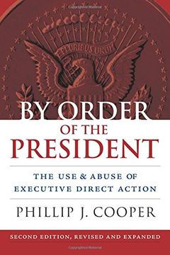 portada By Order of the President: The Use and Abuse of Executive Direct Action (Studies in Government and Public Policy)