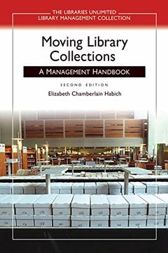 portada Moving Library Collections: A Management Handbook, 2nd Edition (Libraries Unlimited Library Management Collection) (en Inglés)