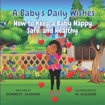 portada A Baby's Daily Wishes: How to keep a Baby Happy, Safe, and Healthy (en Inglés)