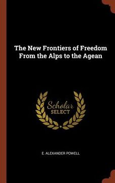 portada The New Frontiers of Freedom From the Alps to the Agean (en Inglés)