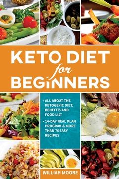 portada Keto Diet for Beginners: All About the Ketogenic Diet, Benefits and Food List, 14-Day Meal Plan Program & More Than 70 Easy Recipes (en Inglés)