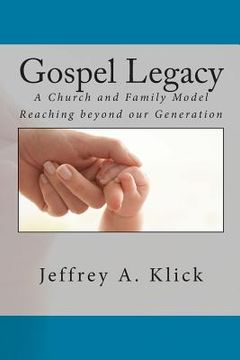 portada Gospel Legacy: A Church and Family Model Reaching beyond our Generation (en Inglés)