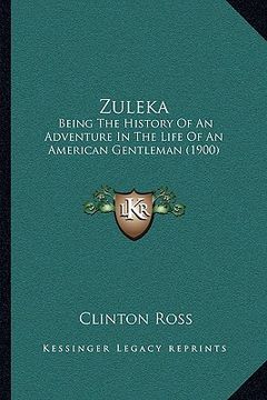 portada zuleka: being the history of an adventure in the life of an american gentleman (1900) (en Inglés)