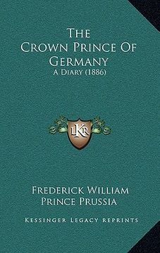 portada the crown prince of germany: a diary (1886) (in English)