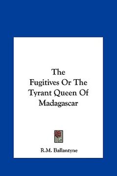 portada the fugitives or the tyrant queen of madagascar the fugitives or the tyrant queen of madagascar