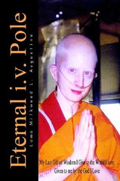 portada eternal i.v. pole: my last gift of wisdom i give to the world i love; given to me by the god i love (in English)