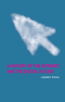 portada A History of the Internet and the Digital Future (en Inglés)