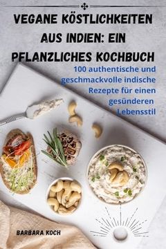 portada Vegane Köstlichkeiten aus Indien: Ein pflanzliches Kochbuch (in German)