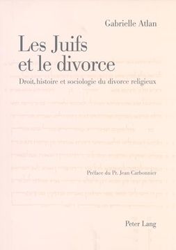 portada Les Juifs et le Divorce: Droit, Histoire et Sociologie du Divorce Religieux- Préface de Jean Carbonnier (in French)