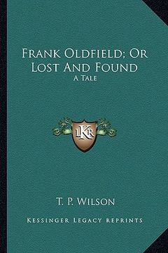 portada frank oldfield; or lost and found: a tale (en Inglés)