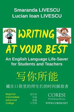 portada Writing at Your Best. Full-Color English-Chinese Edition: An English Language Life-Saver for Students and Teachers: Beginner. Intermediate. Advanced.