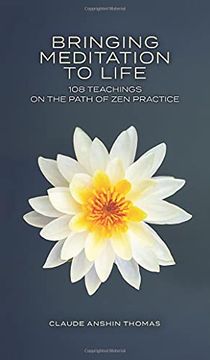 portada Bringing Meditation to Life: 108 Teachings on the Path of zen Practice (in English)