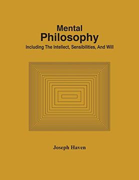 portada Mental Philosophy; Including the Intellect, Sensibilities, and Will (en Inglés)