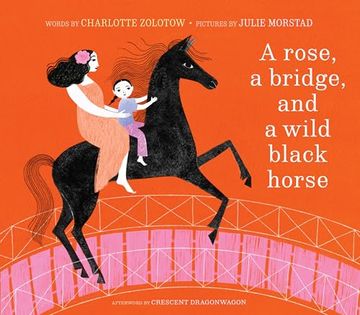 portada A Rose, a Bridge, and a Wild Black Horse: The Classic Picture Book, Reimagined