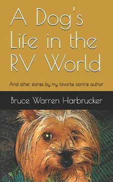 portada A Dog's Life in the RV World: And Other Stories by My Favorite Canine Author