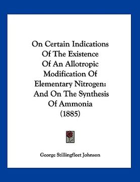 portada on certain indications of the existence of an allotropic modification of elementary nitrogen: and on the synthesis of ammonia (1885) (en Inglés)
