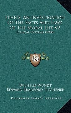 portada ethics, an investigation of the facts and laws of the moral life v2: ethical systems (1906) (in English)