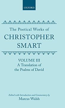 portada The Poetical Works of Christopher Smart: Volume Iii: A Translation of the Psalms of David: Translation of the Psalms of David vol 3 (Oxford English Texts) (in English)
