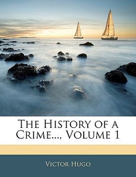 portada the history of a crime..., volume 1 (en Inglés)