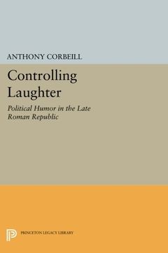 portada Controlling Laughter: Political Humor in the Late Roman Republic (Princeton Legacy Library) 