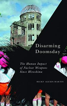 portada Disarming Doomsday: The Human Impact of Nuclear Weapons Since Hiroshima (Radical Geography) (en Inglés)