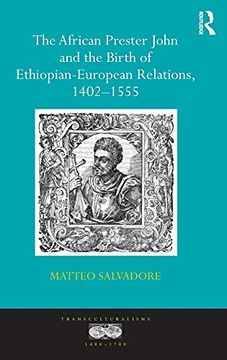 portada The African Prester John and the Birth of Ethiopian-European Relations, 1402-1555 (Transculturalisms, 1400-1700) (en Inglés)