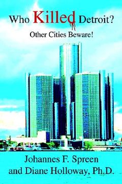 portada who killed detroit?: other cities beware! (en Inglés)