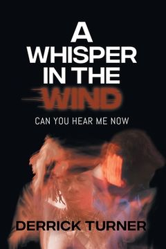 portada A Whisper in the Wind: Can You Hear Me Now (en Inglés)