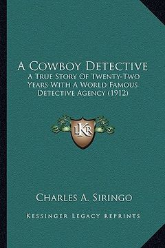 portada a cowboy detective a cowboy detective: a true story of twenty-two years with a world famous detectia true story of twenty-two years with a world fam (en Inglés)